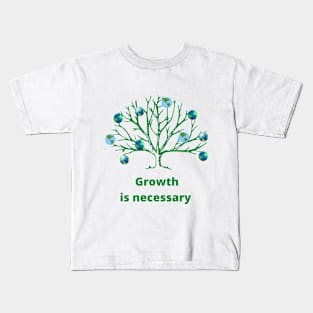 Growth is necessary Kids T-Shirt